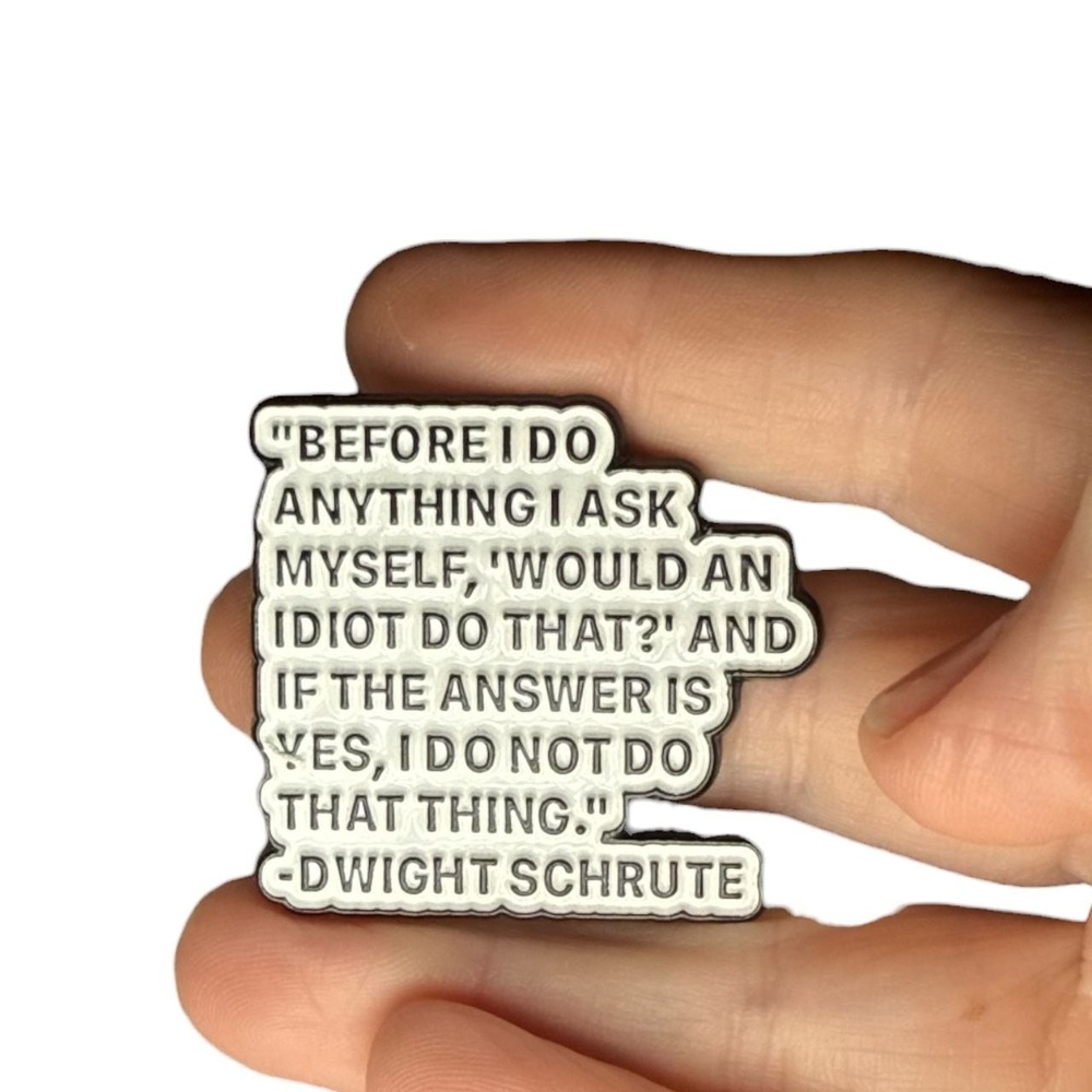 The Office Dwight Schrute Quote Before I Do Anything Enamel Pin
